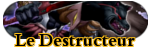 le destructeur le destructeur